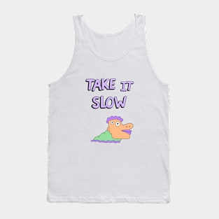 Take it slow Tank Top